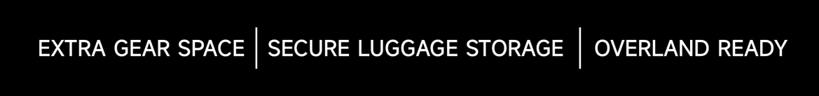 Extra gear space secure luggage storage overland ready
