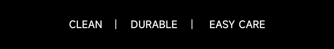 Clean durable easy care