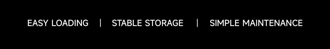 Easy loading stable storage simple maintenance